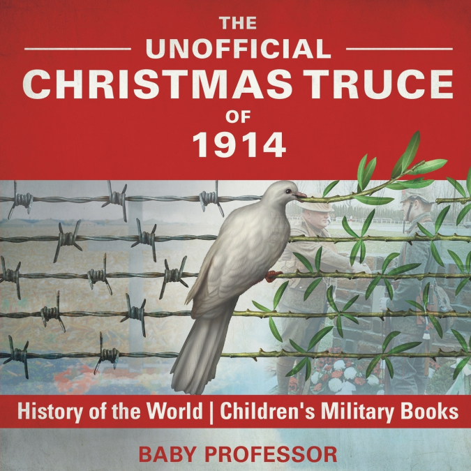 The Unofficial Christmas Truce of 1914 - History of the World | Children’s Military Books