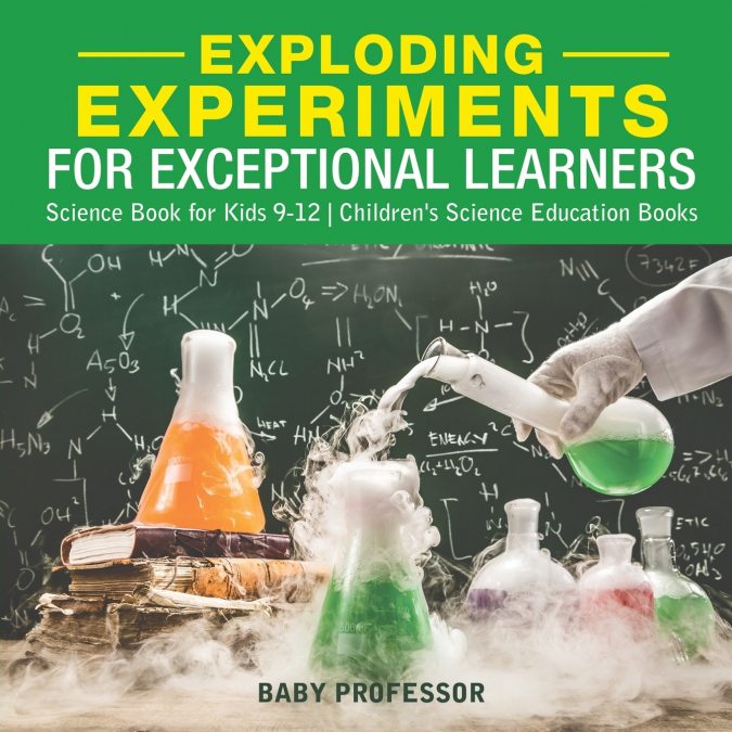Exploding Experiments for Exceptional Learners - Science Book for Kids 9-12 | Children’s Science Education Books