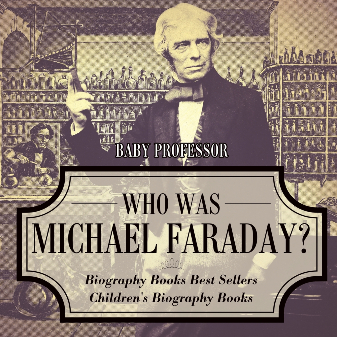 Who Was Michael Faraday? Biography Books Best Sellers | Children’s Biography Books