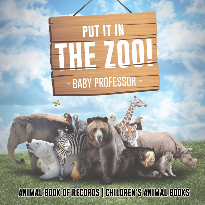 Put It in The Zoo! Animal Book of Records | Children’s Animal Books