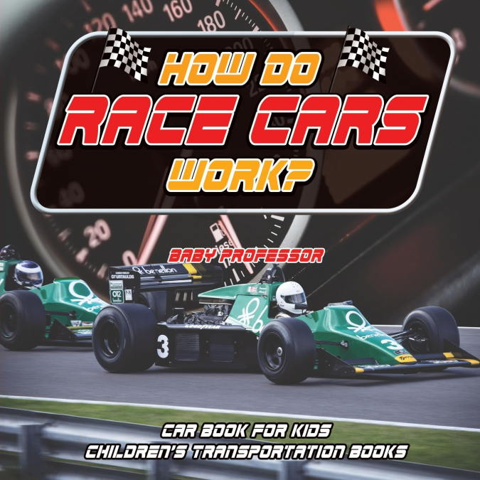 How Do Race Cars Work? Car Book for Kids | Children’s Transportation Books