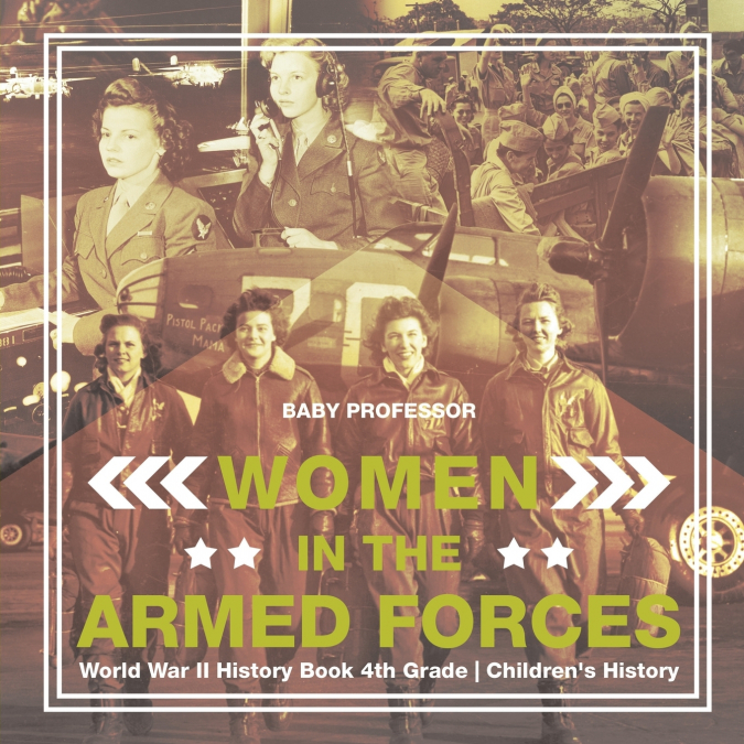 Women in the Armed Forces - World War II History Book 4th Grade | Children’s History