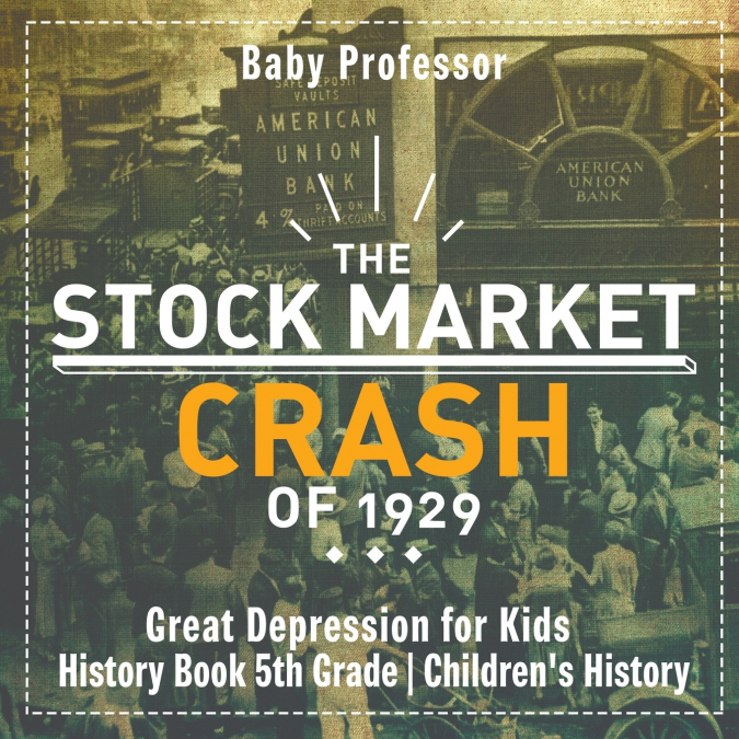 The Stock Market Crash of 1929 - Great Depression for Kids - History Book 5th Grade | Children’s History
