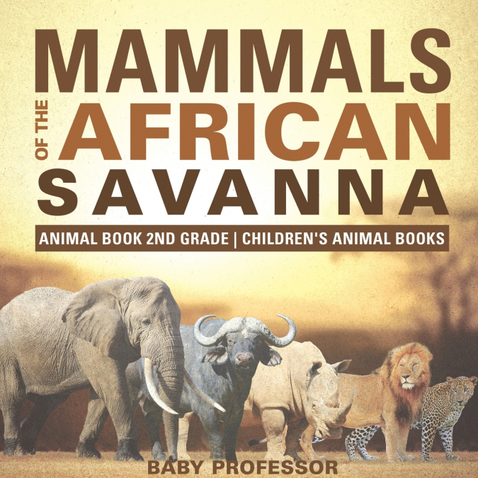 Mammals of the African Savanna - Animal Book 2nd Grade | Children’s Animal Books