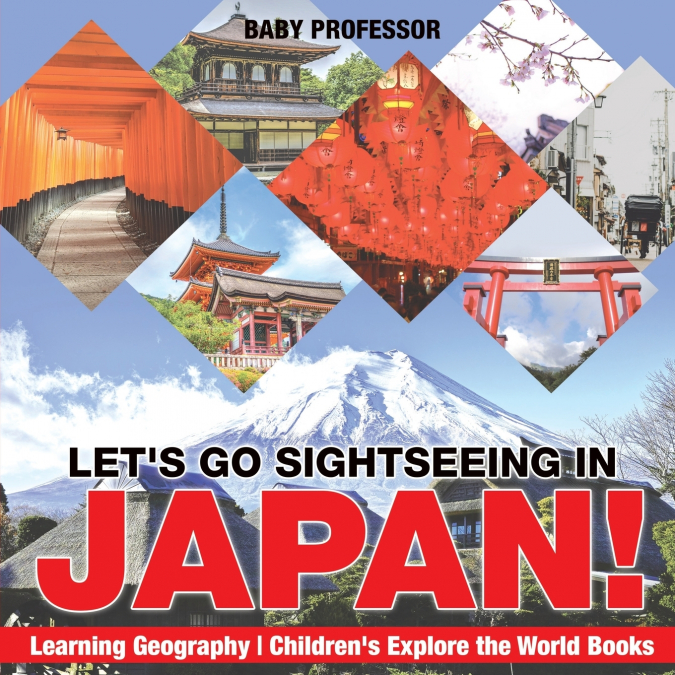 Let’s Go Sightseeing in Japan! Learning Geography | Children’s Explore the World Books