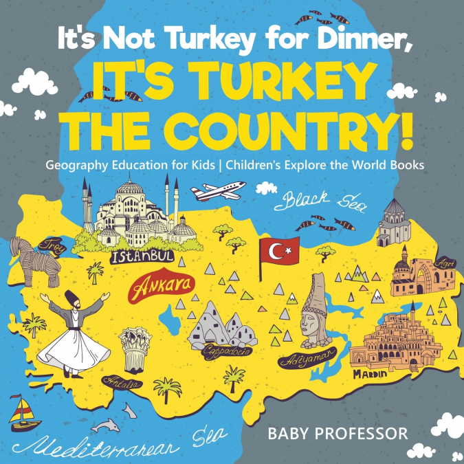 It’s Not Turkey for Dinner, It’s Turkey the Country! Geography Education for Kids | Children’s Explore the World Books