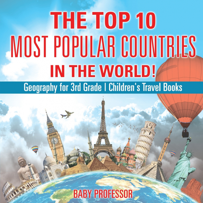 The Top 10 Most Popular Countries in the World! Geography for 3rd Grade | Children’s Travel Books