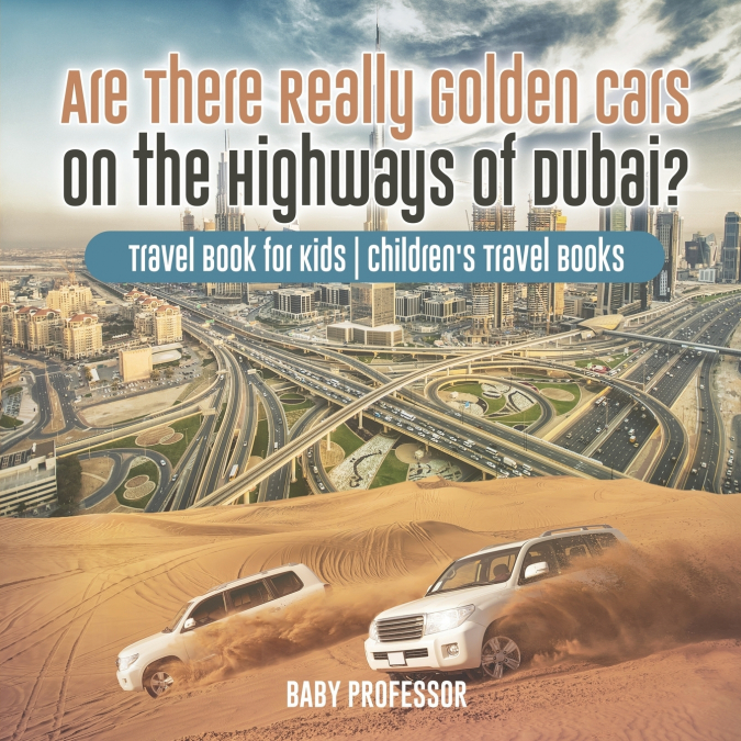 Are There Really Golden Cars on the Highways of Dubai? Travel Book for Kids | Children’s Travel Books