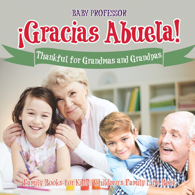 ¡Gracias Abuela! Thankful for Grandmas and Grandpas - Family Books for Kids | Children’s Family Life Book