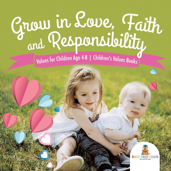 Grow in Love, Faith and Responsibility - Values for Children Age 4-8 | Children’s Values Books