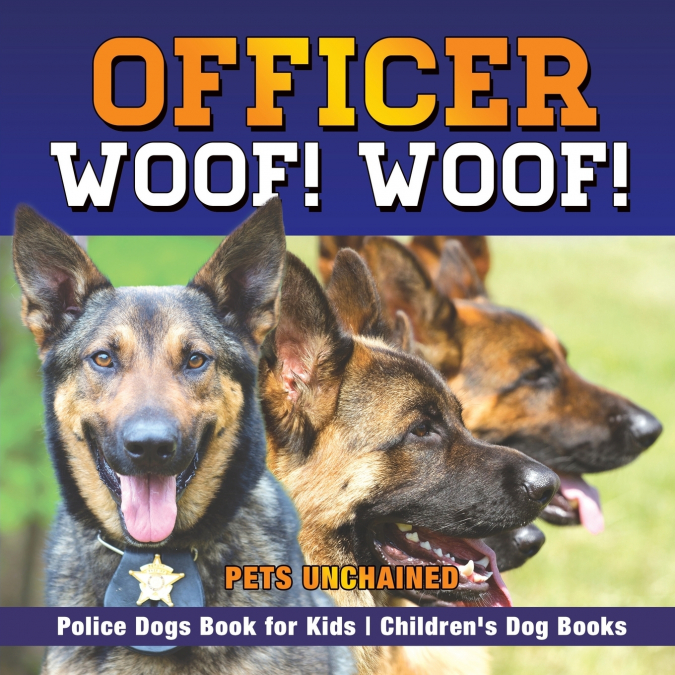 Officer Woof! Woof! | Police Dogs Book for Kids | Children’s Dog Books