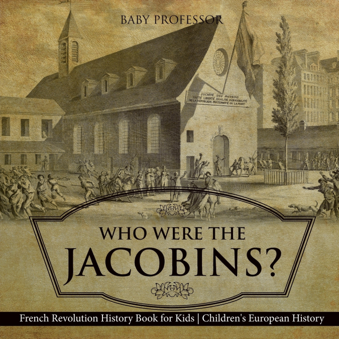 Who Were the Jacobins? French Revolution History Book for Kids | Children’s European History
