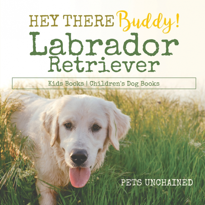 Hey There Buddy! | Labrador Retriever Kids Books | Children’s Dog Books