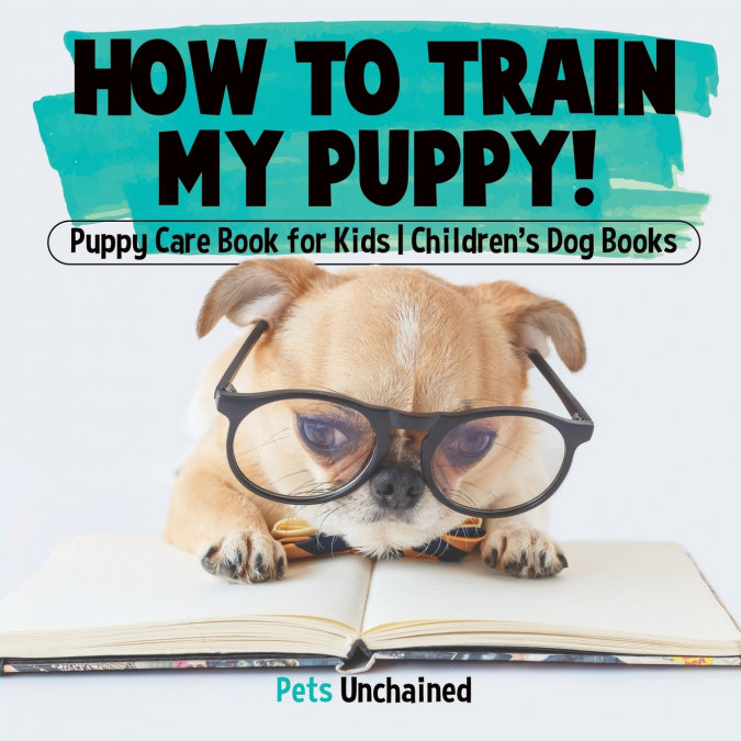 How To Train My Puppy! | Puppy Care Book for Kids | Children’s Dog Books
