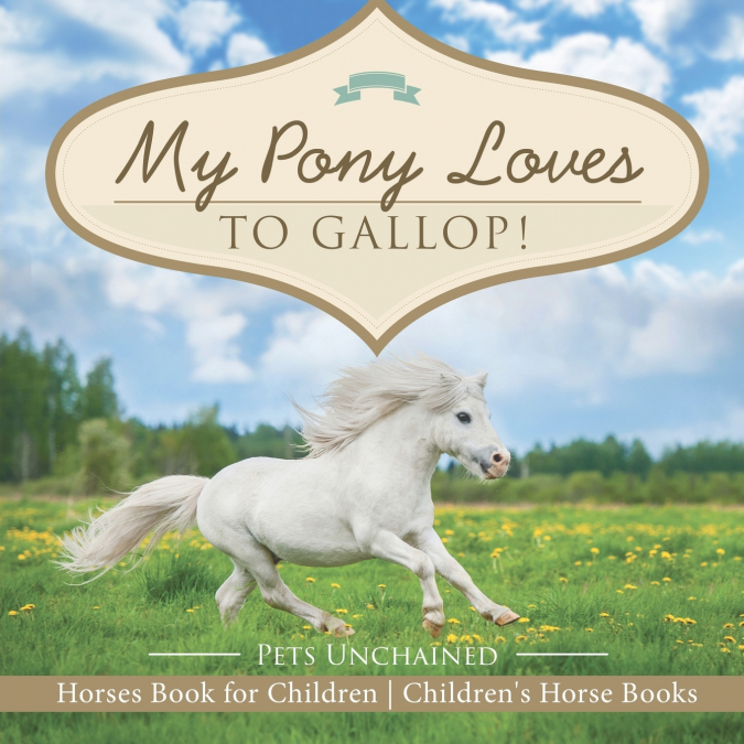 My Pony Loves To Gallop! | Horses Book for Children | Children’s Horse Books