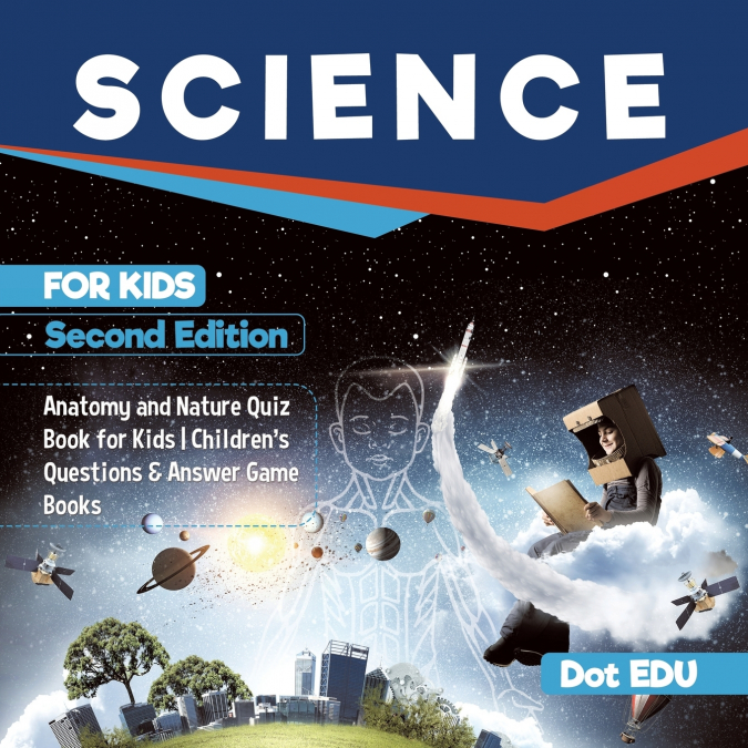 Science for Kids Second Edition | Anatomy and Nature Quiz Book for Kids | Children’s Questions & Answer Game Books