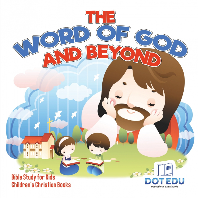 The Word of God and Beyond | Bible Study for Kids | Children’s Christian Books