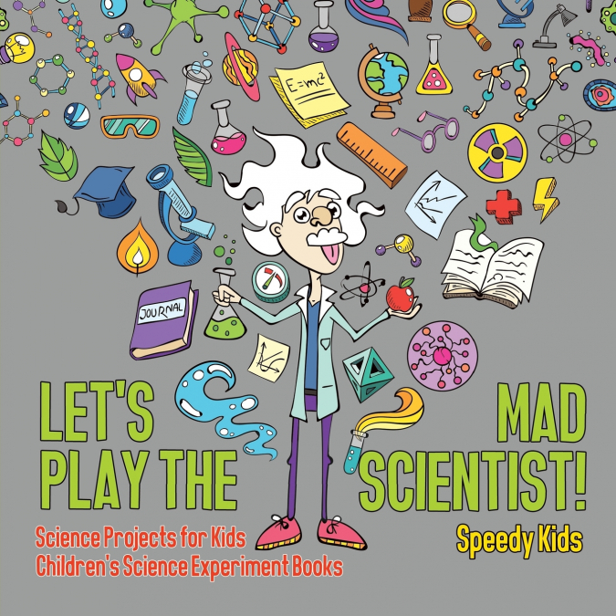 Let’s Play the Mad Scientist! | Science Projects for Kids | Children’s Science Experiment Books