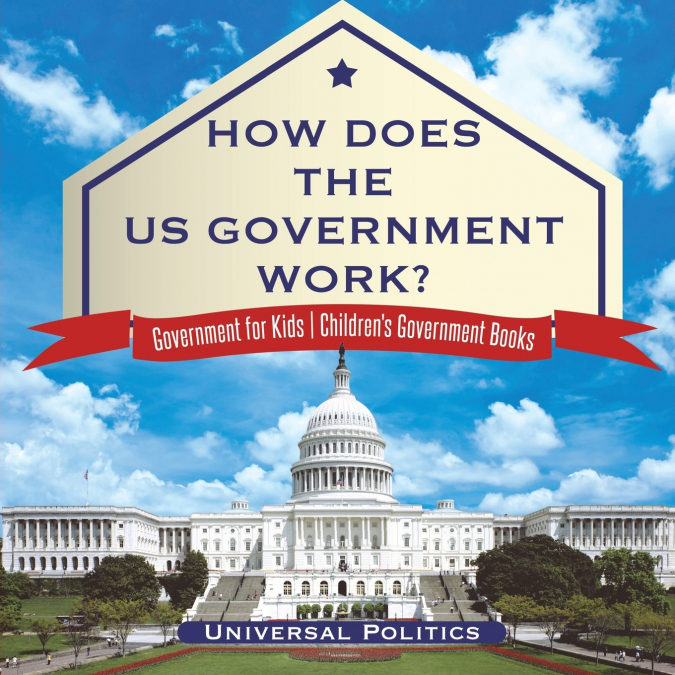 How Does The US Government Work? | Government for Kids | Children’s Government Books