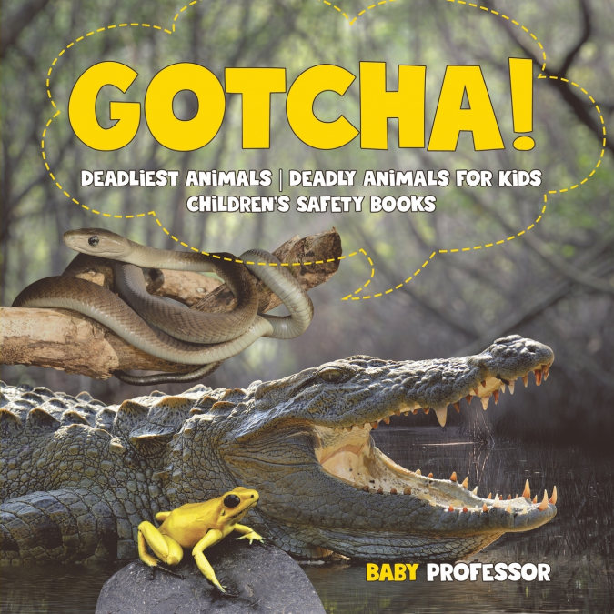 Gotcha! Deadliest Animals | Deadly Animals for Kids | Children’s Safety Books