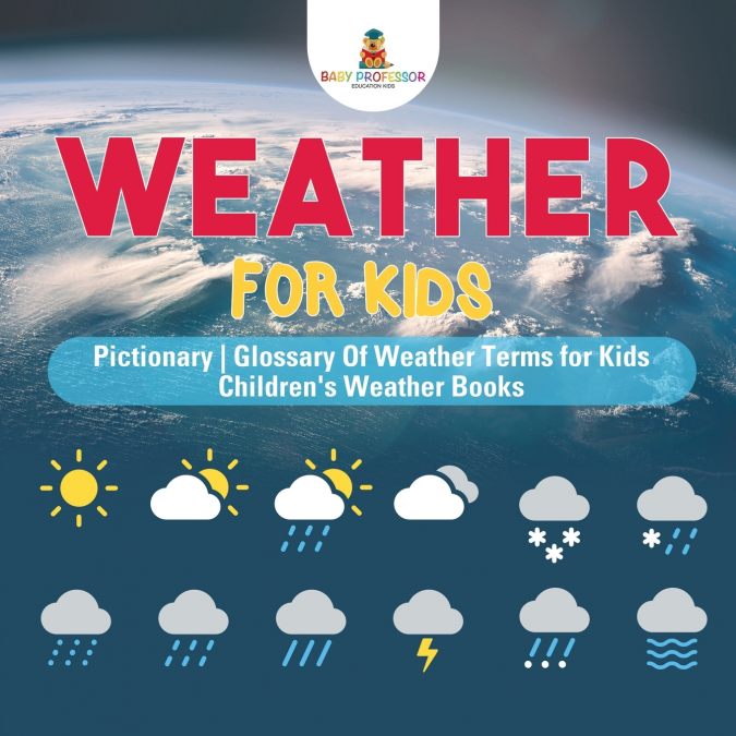 Weather for Kids - Pictionary | Glossary Of Weather Terms for Kids | Children’s Weather Books