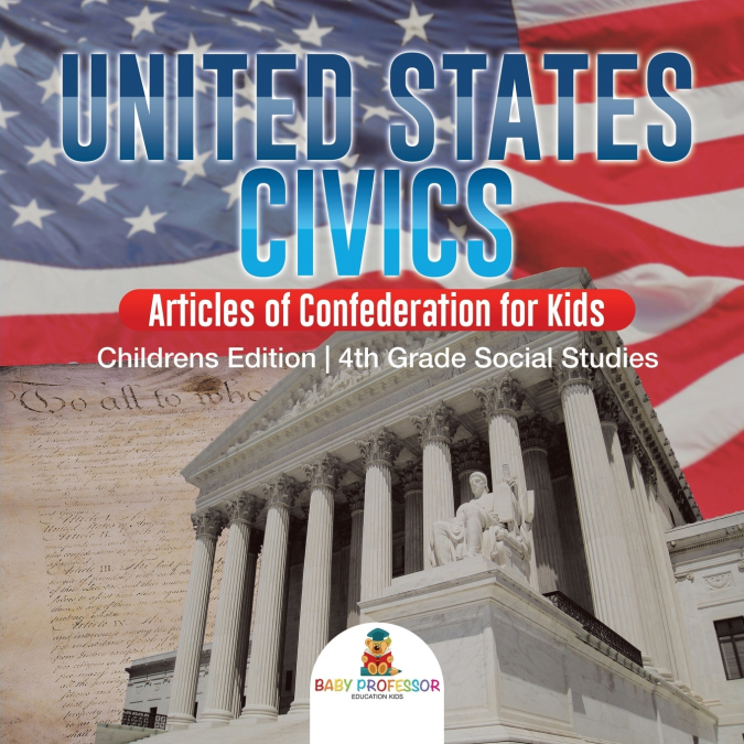 United States Civics - Articles of Confederation for Kids | Children’s Edition | 4th Grade Social Studies