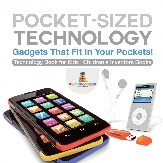 Pocket-Sized Technology - Gadgets That Fit In Your Pockets! Technology Book for Kids | Children’s Inventors Books