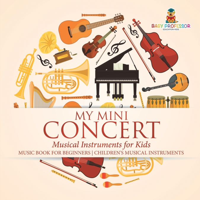 My Mini Concert - Musical Instruments for Kids - Music Book for Beginners | Children’s Musical Instruments