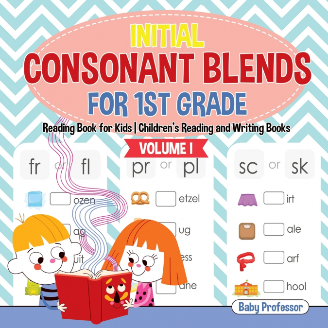 Initial Consonant Blends for 1st Grade Volume I - Reading Book for Kids | Children’s Reading and Writing Books