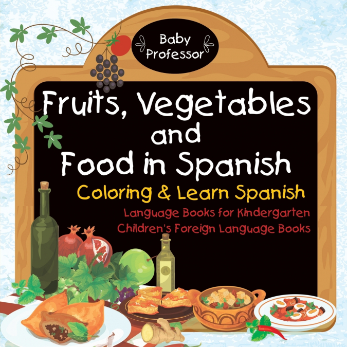 Fruits, Vegetables and Food in Spanish - Coloring & Learn Spanish - Language Books for Kindergarten | Children’s Foreign Language Books