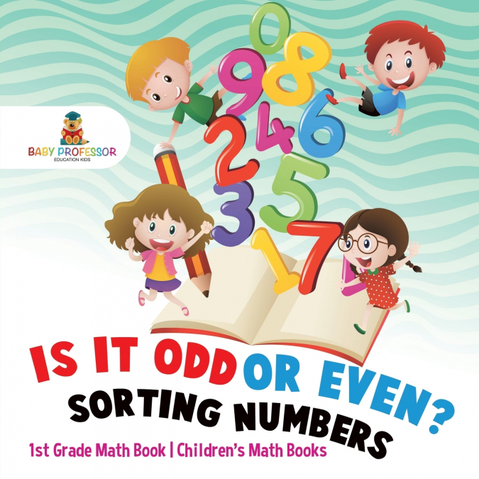 Is It Odd or Even? Sorting Numbers - 1st Grade Math Book | Children’s Math Books