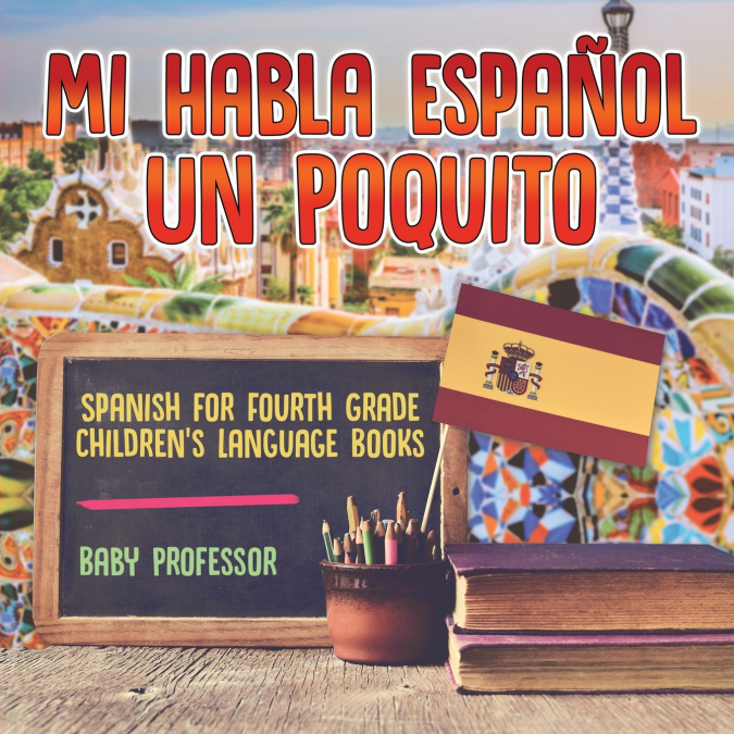 Mi Habla Espanol Un Poquito - Spanish for Fourth Grade | Children’s Language Books