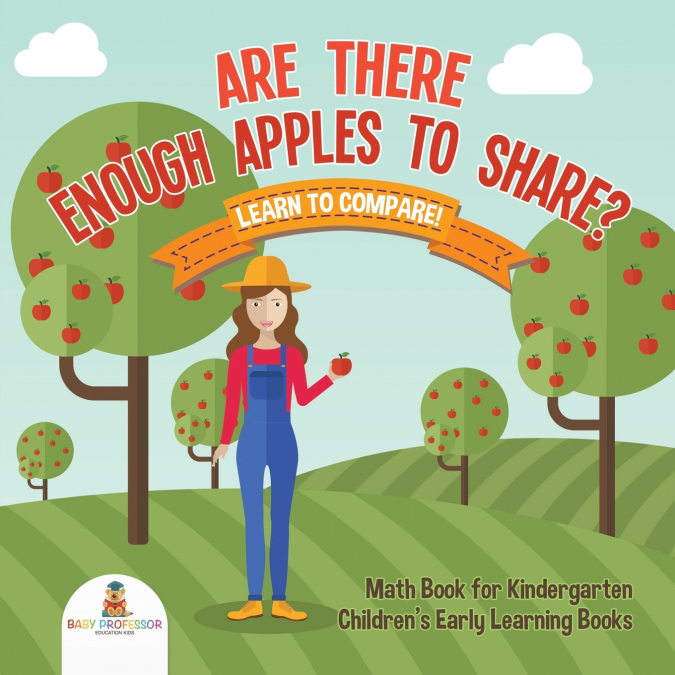 Are There Enough Apples to Share? Learn to Compare! Math Book for Kindergarten | Children’s Early Learning Books