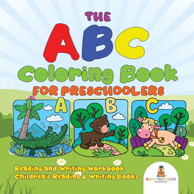 The ABC Coloring Book for Preschoolers - Reading and Writing Workbook | Children’s Reading & Writing Books