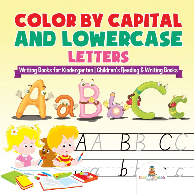Color by Capital and Lowercase Letters - Writing Books for Kindergarten | Children’s Reading & Writing Books