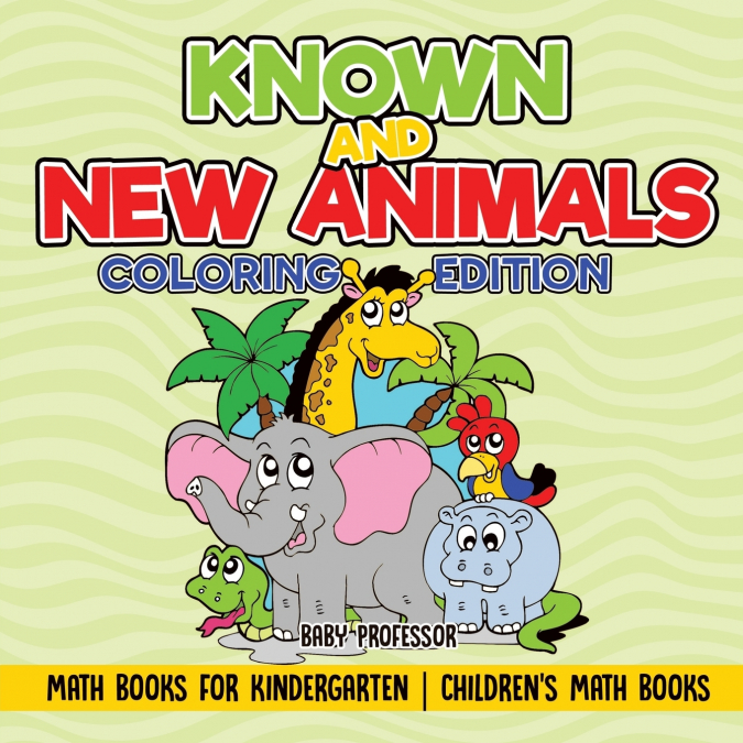 Known and New Animals - Coloring Edition - Math Books for Kindergarten | Children’s Math Books