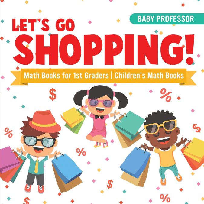 Let’s Go Shopping! - Math Books for 1st Graders | Children’s Math Books