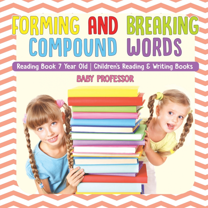Forming and Breaking Compound Words - Reading Book 7 Year Old | Children’s Reading & Writing Books