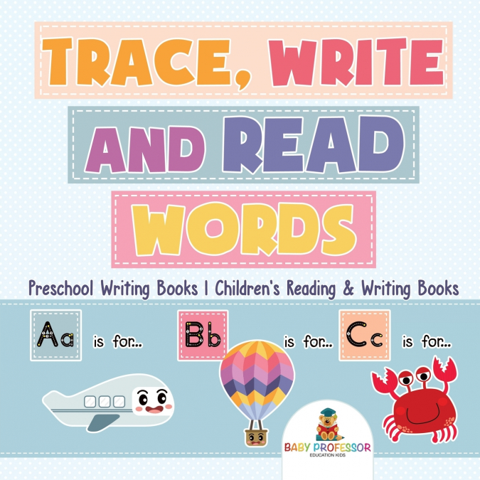 Trace, Write and Read Words - Preschool Writing Books | Children’s Reading & Writing Books