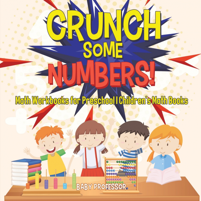 Crunch Some Numbers! Math Workbooks for Preschool | Children’s Math Books