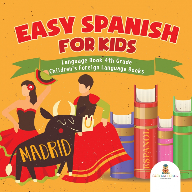 Easy Spanish for Kids - Language Book 4th Grade | Children’s Foreign Language Books