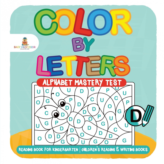 Color by Letters - Alphabet Mastery Test - Reading Book for Kindergarten | Children’s Reading & Writing Books