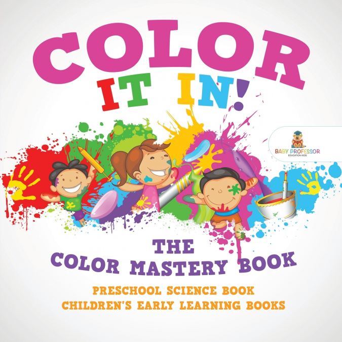 Color It In! The Color Mastery Book - Preschool Science Book | Children’s Early Learning Books