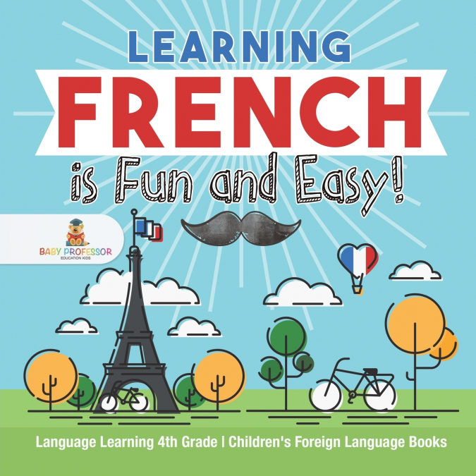 Learning French is Fun and Easy! - Language Learning 4th Grade | Children’s Foreign Language Books