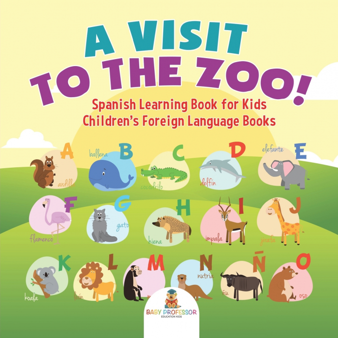 A Visit to the Zoo! Spanish Learning Book for Kids | Children’s Foreign Language Books