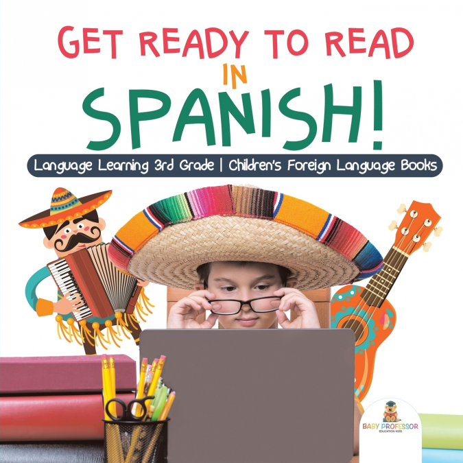 Get Ready to Read in Spanish! Language Learning 3rd Grade | Children’s Foreign Language Books