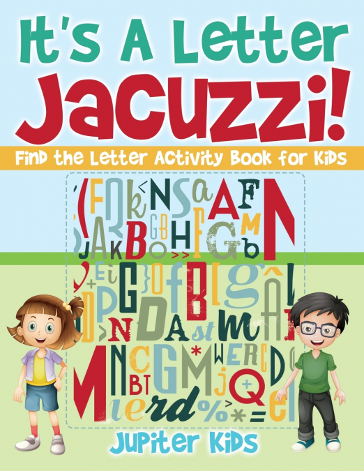 It’s A Letter Jacuzzi! Find the Letter Activity Book for Kids