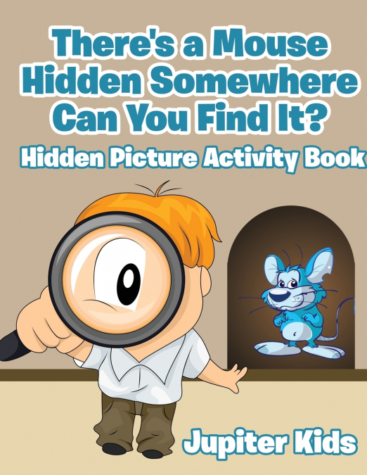 There’s a Mouse Hidden Somewhere Can You Find It? Hidden Picture Activity Book
