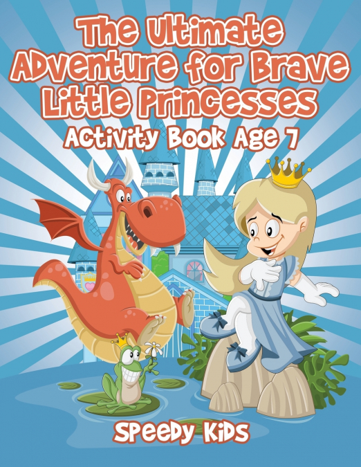 The Ultimate Adventure for Brave Little Princesses