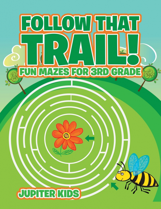 Follow That Trail! Fun Mazes for 3rd Grade